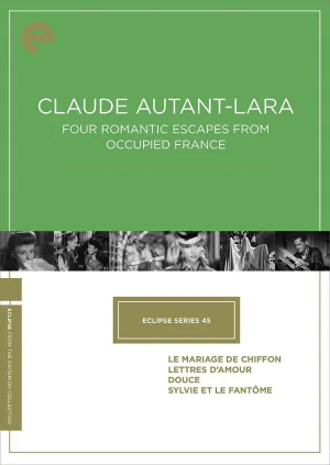 Eclipse Series 45: Claude Autant-Lara Four Romantic Escapes from Occupied France (Le mariage de Chiffon, Lettres d amour, Douce, Sylvie et le fantôme) (The Criterion Collection) [DVD]