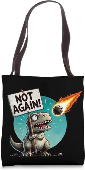 Not Again! Funny Dinosaur Meteor Meme Extinction Joke Tote Bag