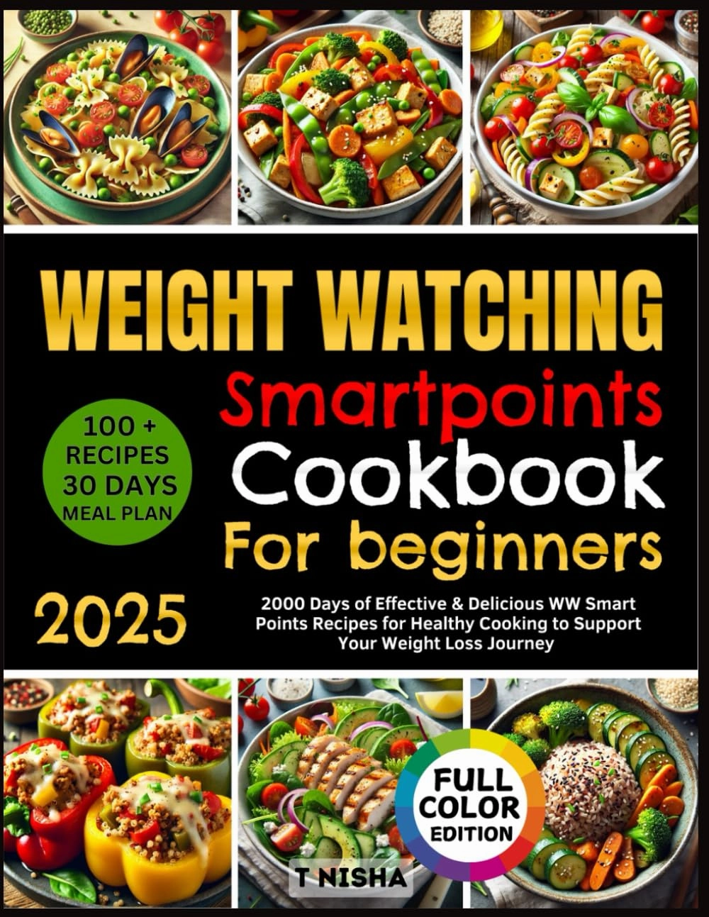WEIGHT WATCHING SMARTPOINTS COOKBOOK FOR BEGINNERS: 100   Effective & Delicious WW Smart Points Recipes for Healthy Cooking to Support Your Weight Loss Journey | Includes 30-Day Meal Plan Paperback – March 5, 2025